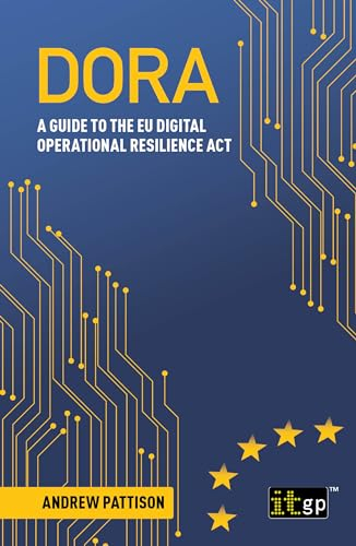 DORA: A guide to the EU digital operational resilience act (English Edition)