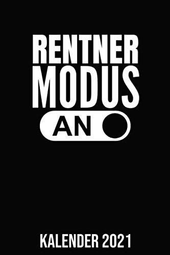 Rentner Modus An Kalender 2021: Lustiges Geschenk für Rentner I Terminplaner 2021 I Januar- Dezember I Format 6x9 Zoll, DIN A5 I Soft Cover matt I
