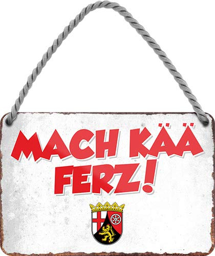 Blechschild Lustiger Rheinland Pfalz Spruch ”MACH KÄÄ FERZ!“ Deko Hängeschild rheinfränkische pfälzisch Pälzisch pfälzischer Dialekt Wappen Geschenkidee Geschenk Geburtstag Weihnachten 18x12 cm