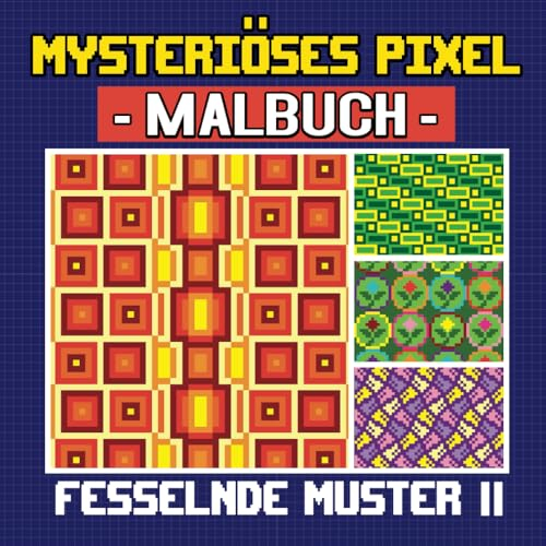 Mysteriöses Pixel Malbuch: Fesselnde Muster II: 50 Einzigartigen Pixelmustern