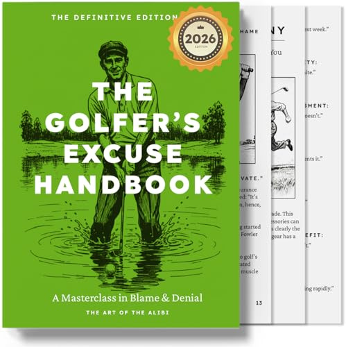 The Golfer's Excuse Handbook – The No.1 Golf Gifts for Men UK – 2026 Edition – Perfect Novelty Gift for Golfers – Golf Accessories for Men – 550+ Excuses over 124 Pages plus Facts and Famous Quotes
