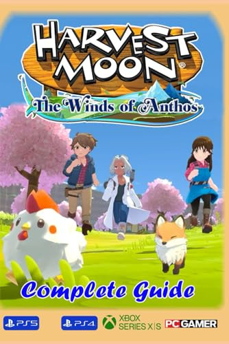 Harvest Moon The Winds of Anthos Complete Guide : Best Tips, Tricks, Strategies and Much more