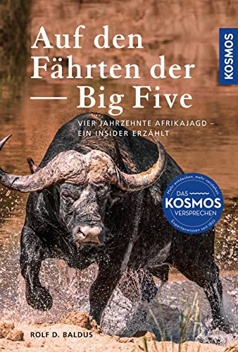 Auf den Fährten der Big Five: Drei Jahrzehnte Jagd in Afrika