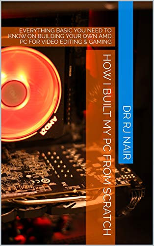 How I Built My PC From Scratch: EVERYTHING BASIC YOU NEED TO KNOW ON BUILDING YOUR OWN AMD PC FOR VIDEO EDITING & GAMING