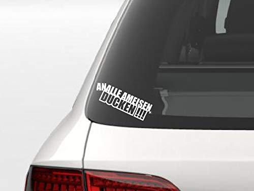 Aufkleber An alle Ameisen ducken!!! Sticker Decal Folie Tuning (weiß)