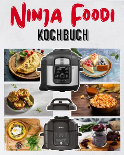Ninja Foodi Kochbuch: Der praktische Leitfaden für die ersten Schritte mit Ihrem Multikocher mit +35 einfache und schmackhafte Rezepte für die ... Foodi im Alltag (Ninja Foodi Rezeptbuch)
