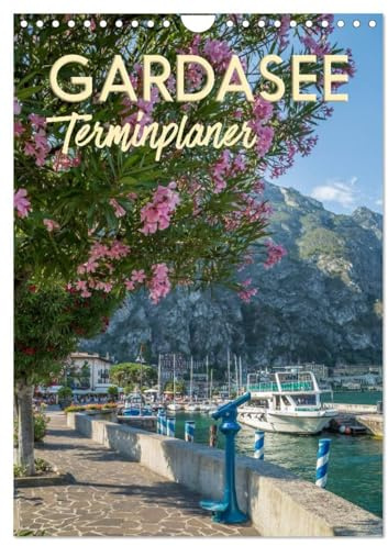 GARDASEE Terminplaner (Wandkalender 2026 DIN A4 hoch), CALVENDO Monatskalender: Reizvolle Ansichten rund um den Lago di Garda (CALVENDO Orte)