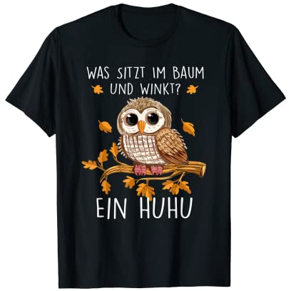 Was sitzt im Baum und winkt? EIN HUHU Witziger Spruch Eule T-Shirt