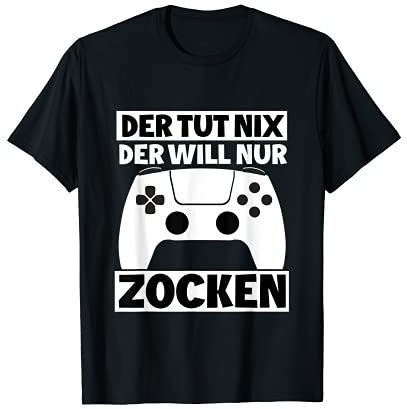 Der tut nix der will nur zocken Video Game Spieler Zockerin T-Shirt