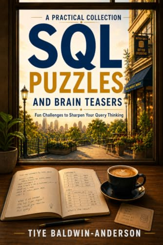 SQL Puzzles & Brain Teasers: Fun Challenges to Sharpen Your Query Thinking