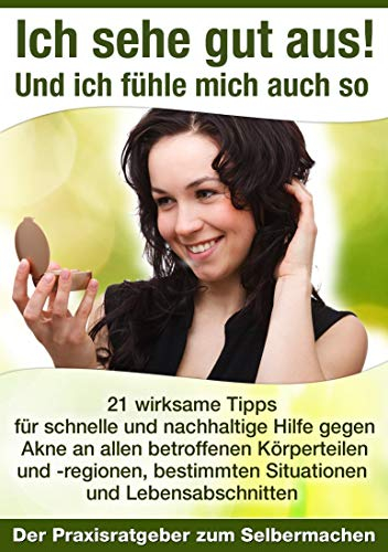 Ich sehe gut aus und fühle mich auch so - Pickel entfernen, Akne Derm nachhaltig loswerden, Haut Haare und Nägel Kapseln, Gedepharm richtig anwenden