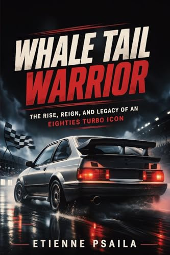 Whale Tail Warrior: The Rise, Reign, and Legacy of an Eighties Turbo Icon
