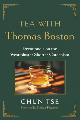 Tea with Thomas Boston: Devotionals on the Westminster Shorter Catechism
