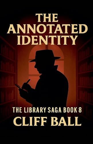 The Annotated Identity: Case Notes from the Everyday Library (The Library Saga: A Satirical, Genre-Bending Saga of Books That Fight Back, Band 8)