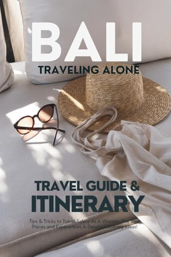 BALI - TRAVELING ALONE - Travel Guide & Itinerary: Tips & Tricks to Travel Safely As A Women, The Best Places and Experiences & Detailed Itinerary Ideas
