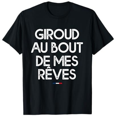 Giroud au bout de mes rêves T-Shirt