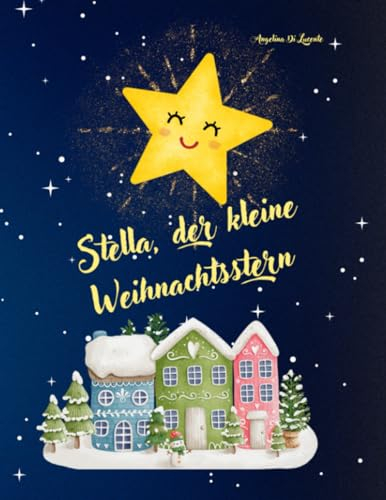 Stella, der kleine Weihnachtsstern: Ein Adventsbuch für Kinder, Adventskalender