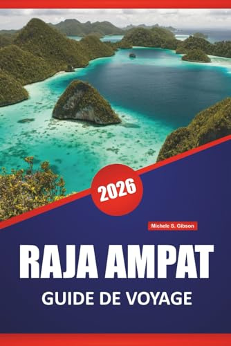 RAJA AMPAT GUIDE DE VOYAGE 2026: Explorez les meilleures plages d'Indonésie, les récifs coralliens, la culture locale et les aventures d'île en île