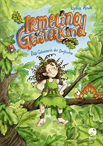 Irmelina Geisterkind - Das Geheimnis der Dorfeiche: Band 1