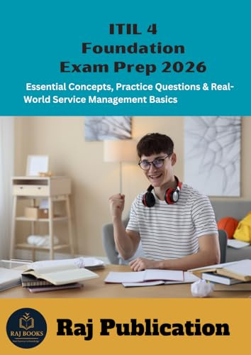 ITIL 4 Foundation Exam Prep 2026 .: Essential Concepts, Practice Questions & Real-World Service Management Basics .