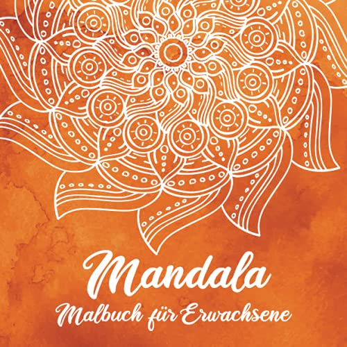 Mandala Malbuch für Erwachsene: Mandala Ausmalbuch mit 50+ Motiven zum Ausmalen für Entspannung und Stressabbau