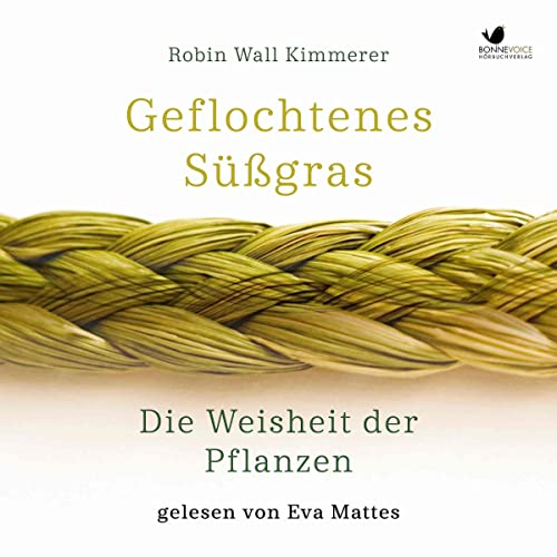 Geflochtenes Süßgras. Die Weisheit der Pflanzen: Inklusive Die ehrenhafte Ernte