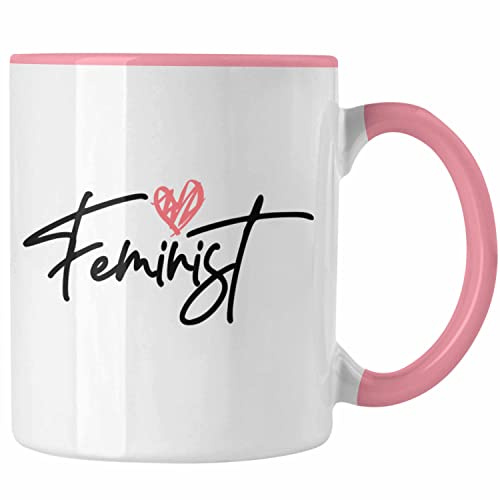 Trendation - Feminismus Tasse Geschenk Sexismus Gleichberichtigung Feminist Feminist Spruch Geschenkidee (Rosa)