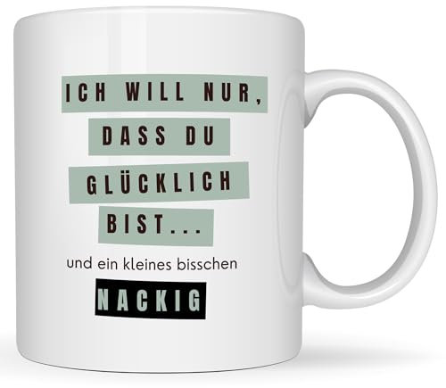 KÜSTENGLÜCK Lustige Kaffeetasse mit Spruch 'Ich Will Nur Dass Du Glücklich Bist', Valentinstagsgeschenk für Frauen und Männer, Geschenk Valentinstag – Keramik Tasse, 330 ml