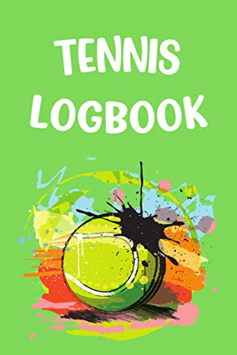 Tennis Logbook: Tennis Log book | Set Goals and Track Progress on Tennis | For any level | Improve your level | Skills and Tricks | Gift idea