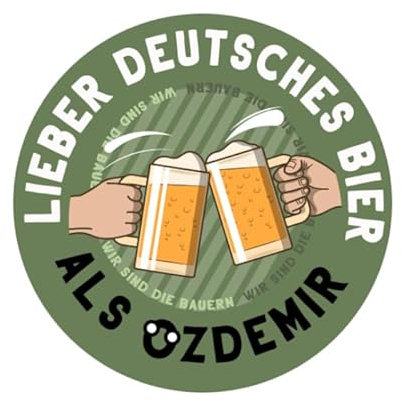 Sammys Shirt Store Lieber deutsches Bier als Özdemir Bauernproteste Aufkleber 4,5 cm
