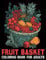 Fruit basket Coloring Book for adults: Coloring the Abundance of Nature's Bounty