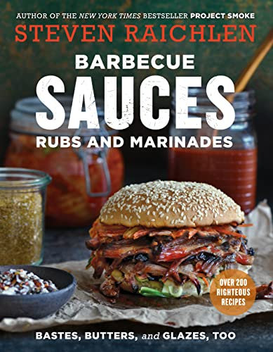 Barbecue Sauces, Rubs, and Marinades--Bastes, Butters & Glazes, Too (Steven Raichlen Barbecue Bible Cookbooks) (English Edition)