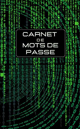 Carnet de Mot de Passe-Thème MatriX: Identifiants & Codes secrets Internet en Sécurité | Format Discret & Pratique |Répertoire Alphabétique | 115 Pages