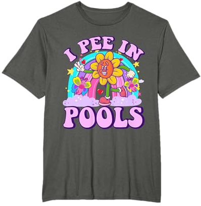 I Pee in Pools Lustig Peinlich Dirty Erwachsene Humor Frauen T-Shirt