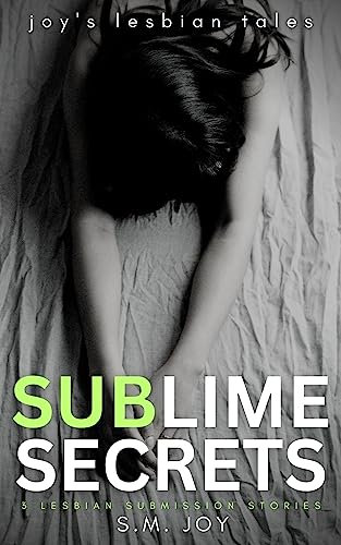 Sublime Secrets: Three Lesbian Submission Stories (Joy's Lesbian Tales) (English Edition)