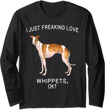 I Just Freaking Love Whippets Ok? Dog Long Sleeve T-Shirt