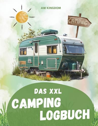 Das XXL Camping Logbuch: Der perfekte Ort, um alle Eindrücke, Informationen und Erinnerungen deiner Reise zu sammeln. (Reisen): Das ideale Camping ... Wohnwagen, Wohnmobil oder deinem Zelt Urlaub.