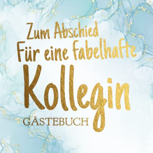 Abschiedsbuch Kollegin - Gästebuch zum Eintragen: Erinnerungsalbum zum Abschied von Kollegen | Geschenkidee zum Jobwechsel, Ruhestand und Elternzeit