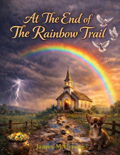 At The End of The Rainbow Trail