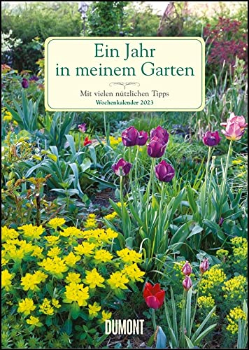 Ein Jahr in meinem Garten - Wochenkalender 2023 - DuMont-Verlag - Wandkalender - Küchenkalender - Fotokalender mit nützlichen Tipps und Platz zum Eintragen - 21 cm x 29,7 cm