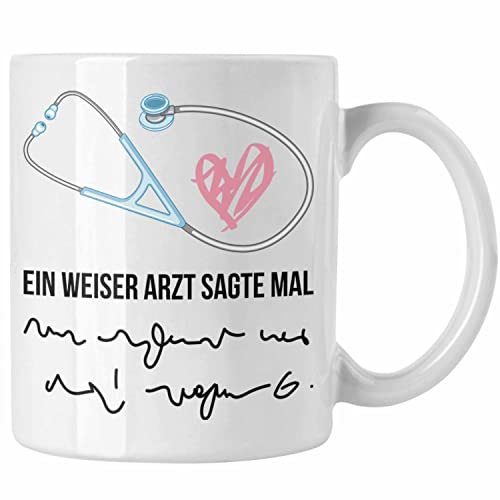 Trendation - Ein Weiser Arzt Sagt Mal Lustige Geschenkidee Mediziner Tasse Geschenk Medizinstudenten Krankenschwestern (Weiß)