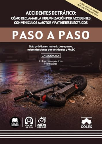 Accidentes de tráfico: cómo reclamar la indemnización por accidentes con vehículos a motor y patinetes eléctricos. Paso a paso: Guía práctica en ... indemnizaciones por accidentes y MASC
