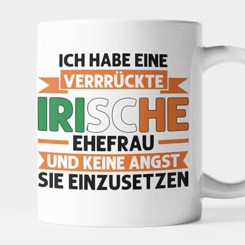 Irischen Tasse Irland Ire Geschenk Urlaub Irischen Flagge irisch - ich habe eine verrückte Irische Ehefrau und keine Angst sie einzusetzen Kaffeebecher