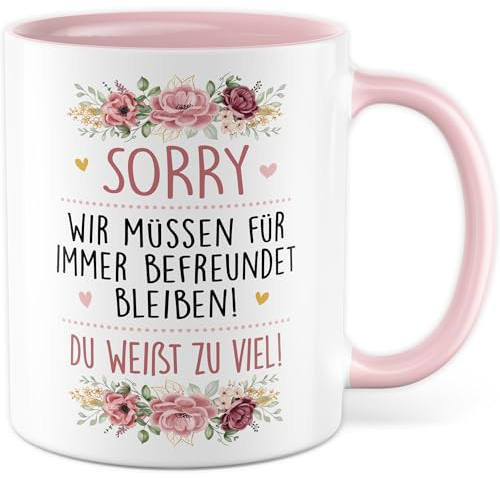 Freundin Tasse Geschenk - Wir müssen für immer befreundet bleiben! Du weißt zu viel! Kaffeetasse BFF Freundschaft Beste Freundinnen Geschenkidee Geschenke für Frauen Kaffee-Becher (Weiß/Rosa)
