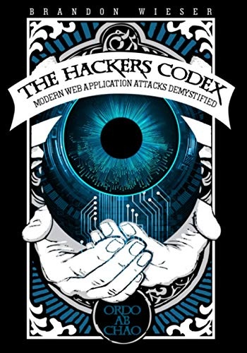 The Hackers Codex: Modern Web Application Attacks Demystified