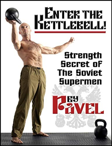 Enter The Kettlebell!: Strength Secret of the Soviet Supermen (English Edition)