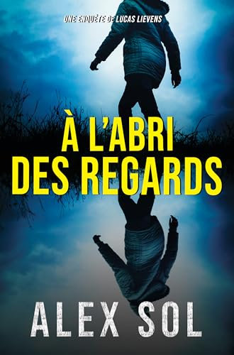 À l'abri des regards (Les enquêtes d'Elise Duromain et Lucas Lievens)