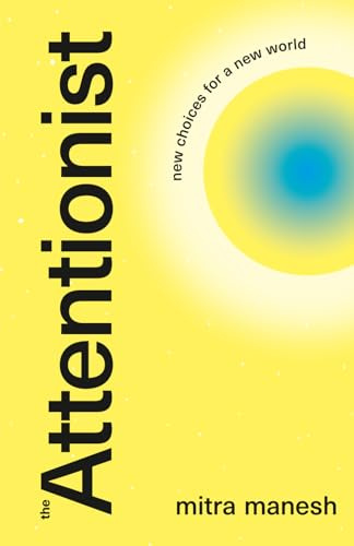 The Attentionist: New Choices for a New World