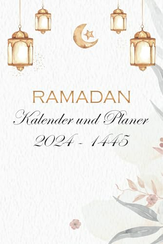 Ramadan Kalender und Planer: Ramadan Kalender, Ramazan kalender und Ramdan Planer mit Aufgabenliste, Ramadan-Tagebuch, Islamisches Buch, täglich Dua, tägliche gebete, Quran Lesen.