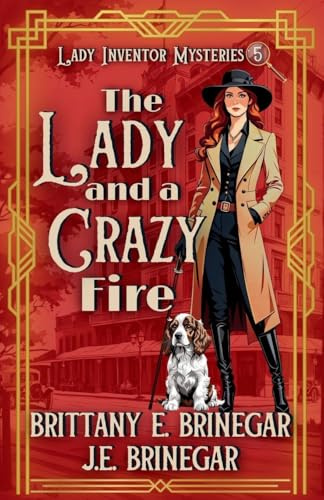 The Lady and a Crazy Fire: A 1920s Hotel Murder Mystery (Lady Inventor Mysteries, Band 5)